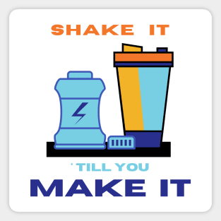 Shake it ' till you make it motivational design Magnet